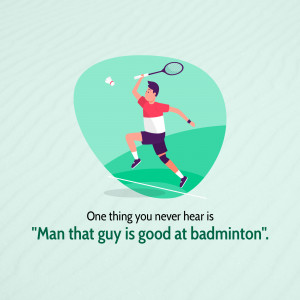 Illustration of a badminton player in action with a humorous quote.