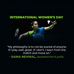 Saina Nehwal, a badminton player, celebrating International Women's Day with a motivational quote.