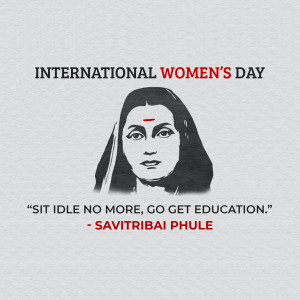 Image commemorating International Women's Day featuring Savitribai Phule and her quote.