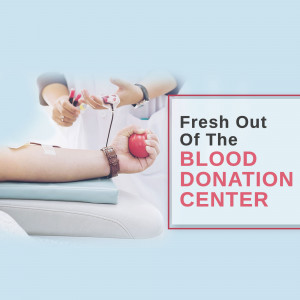 A healthcare worker drawing blood from a donor with text 'Fresh Out Of The Blood Donation Center'