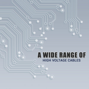 Abstract circuit board design with text 'A Wide Range of High Voltage Cables'