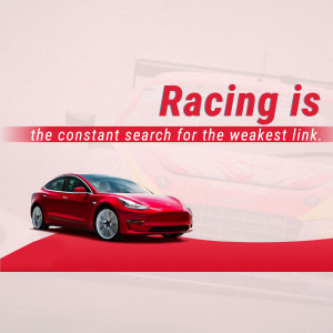 Red Tesla car on a red and white background with text 'Racing is the constant search for the weakest link.'