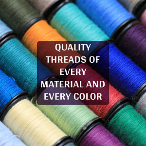 Colorful spools of thread with text overlay 'Quality Threads of Every Material and Every Color'