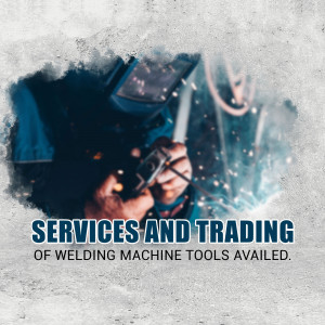 A welder working with a welding machine, with text overlay 'Services and Trading of Welding Machine Tools Availed.'