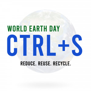 Image promoting World Earth Day with a globe and the message 'Ctrl+S' and 'Reduce. Reuse. Recycle.'