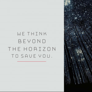 Text 'We think beyond the horizon to save you' with a starry night background.