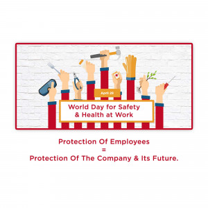 Illustration of hands holding various work tools with the text 'World Day for Safety & Health at Work' and 'Protection of Employees = Protection of The Company & Its Future.'