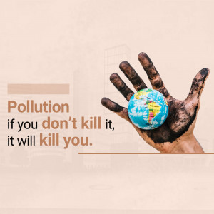 A hand covered in black grime holding a globe representing Earth, with the text 'Pollution if you don't kill it, it will kill you.'