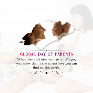 A heartwarming image of a mother and baby looking at each other, with text celebrating Global Day of Parents.