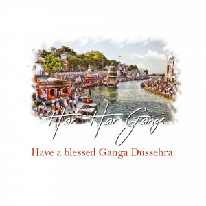 Scenic view of the Ganges River with boats and temples, with text 'Har Har Gange' and 'Have a blessed Ganga Dussehra'.