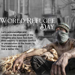 A grayscale image depicting a refugee with the text 'World Refugee Day' and a message of acknowledgement.