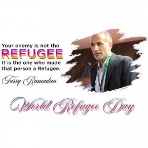 Image of Tariq Ramadan with a quote about refugees and World Refugee Day text.