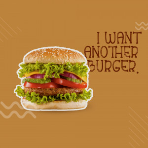 Close-up of a juicy burger with fresh ingredients and text 'I WANT ANOTHER BURGER'.