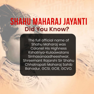 Image commemorating Shahu Maharaj Jayanti with a portrait and a historical fact.
