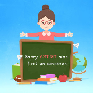 Cartoon illustration of a woman teacher with a chalkboard displaying the quote 'Every Artist was first an amateur.'