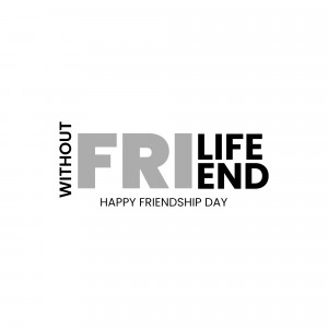 Text graphic saying 'Without Friend Life' and 'Happy Friendship Day'