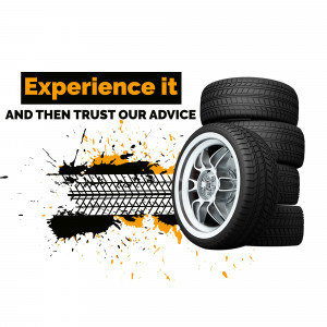 Image of tires with text 'Experience it and then trust our advice'