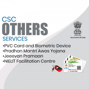 CSC Others Services - PVC Card, Biometric Device, Pradhan Mantri Awas Yojana, Jeeevan Pramaan, NIELIT