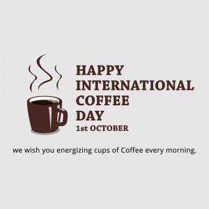 Image celebrating International Coffee Day with a cup of coffee and text.
