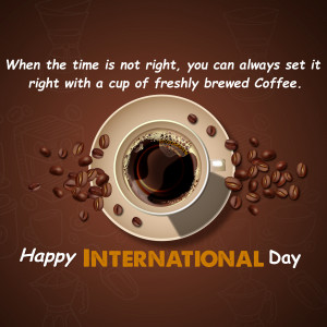Top view of a cup of coffee with coffee beans and text 'Happy International Day'