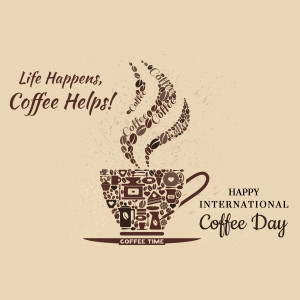 Coffee cup illustration with text 'Life Happens, Coffee Helps!' and 'Happy International Coffee Day'