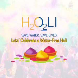 Holi festival image promoting water conservation with the text 'H2O2LI' and 'Save Water, Save Lives'