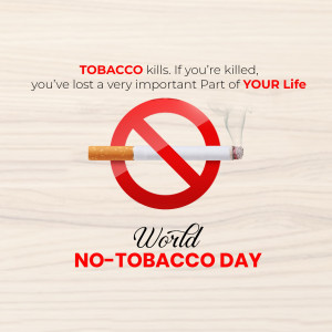 Image depicting a no-smoking symbol with a cigarette and the text 'Tobacco kills. If you're killed, you've lost a very important part of YOUR Life' and 'World NO-TOBACCO DAY'.