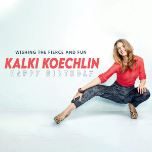 Kalki Koechlin posing for a birthday greeting