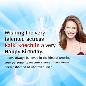 Birthday greeting for actress Kalki Koechlin with her portrait.