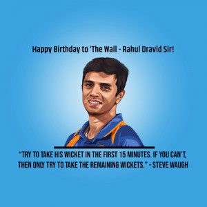 Portrait of Rahul Dravid with a birthday message and quote by Steve Waugh