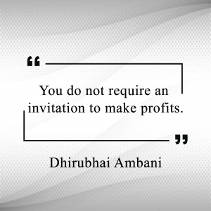 Quote by Dhirubhai Ambani about making profits