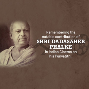 Portrait of Dadasaheb Phalke with a film reel and text commemorating his contribution to Indian Cinema.