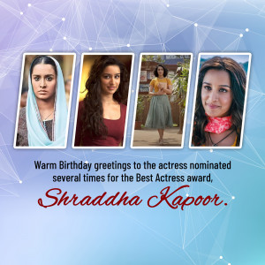 Collage of Shraddha Kapoor in different roles with birthday greetings