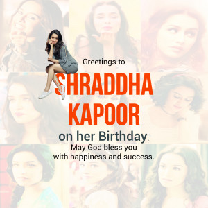 Birthday greeting for Shraddha Kapoor with multiple images of the actress.