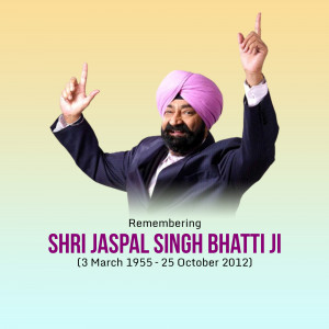 Portrait of Jaspal Singh Bhatti with text commemorating his life