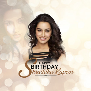 Shraddha Kapoor birthday greeting with her image