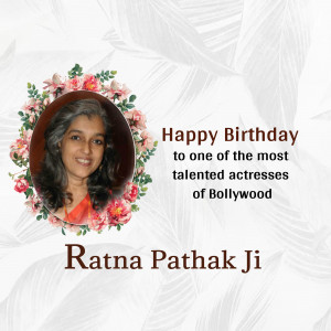 Birthday greeting for Ratna Pathak, a Bollywood actress