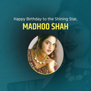 Birthday greeting for Madhoo Shah with her portrait