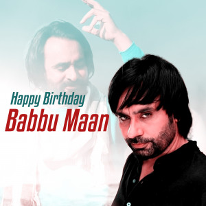 Portrait of Babbu Maan with birthday wishes