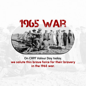 Black and white image of Indian soldiers during the 1965 war with text commemorating CRPF Valour Day.