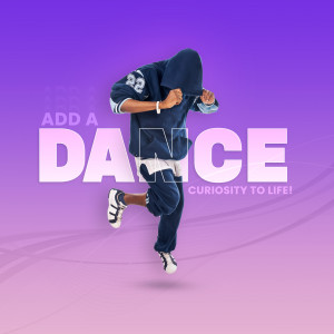 A young person in a hoodie and sweatpants is dynamically dancing against a vibrant purple and pink gradient background with the text 'Add a Dance' and 'Curiosity to Life!'