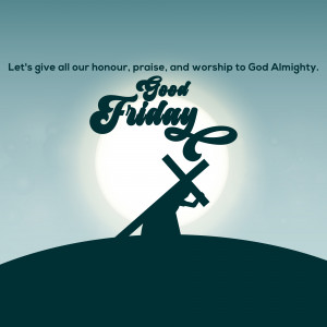Good Friday image with a silhouette of a person carrying a cross against a glowing orb and text.