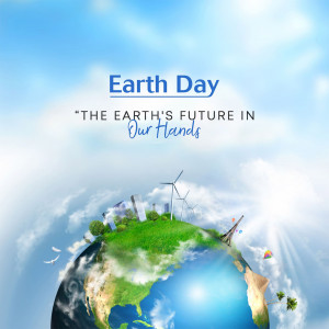 Earth Day graphic with a globe and text 'The Earth's Future in Our Hands'