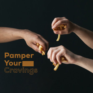 Hands reaching for falling french fries with text 'Pamper Your Cravings'