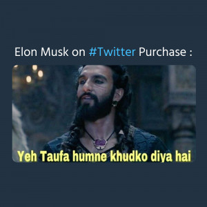 Meme featuring Ranveer Singh from the movie 'Padmaavat' with text referencing Elon Musk's Twitter purchase.