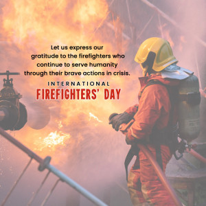 A firefighter in full gear standing in front of a burning building, with text honoring International Firefighters Day.