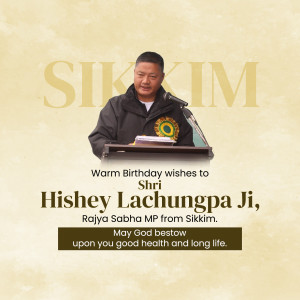 Image of Hishey Lachungpa Ji, Rajya Sabha MP from Sikkim, with birthday greetings.