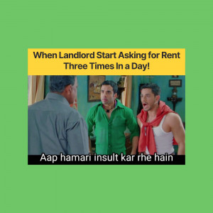 Meme depicting a humorous reaction to a landlord frequently asking for rent, featuring a scene from a Bollywood movie.