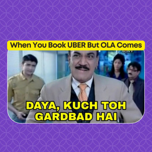 Meme featuring Daya from Taarak Mehta Ka Ooltah Chashmah with text about Uber and Ola
