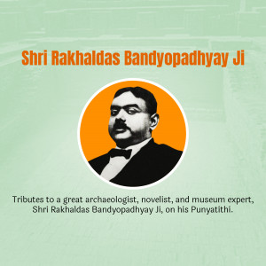 Portrait of Shri Rakhaldas Bandyopadhyay Ji with text honoring his legacy.